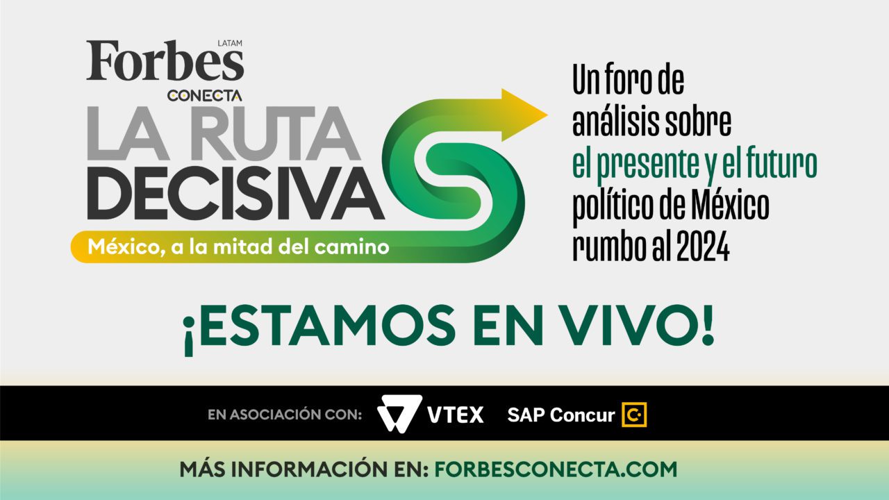 EN VIVO: Foro Forbes | La Ruta Decisiva, México, a la mitad del camino