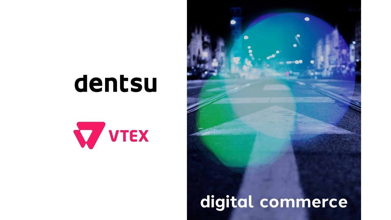 VTEX y dentsu se asocian para ofrecer servicios integrales de ecommerce