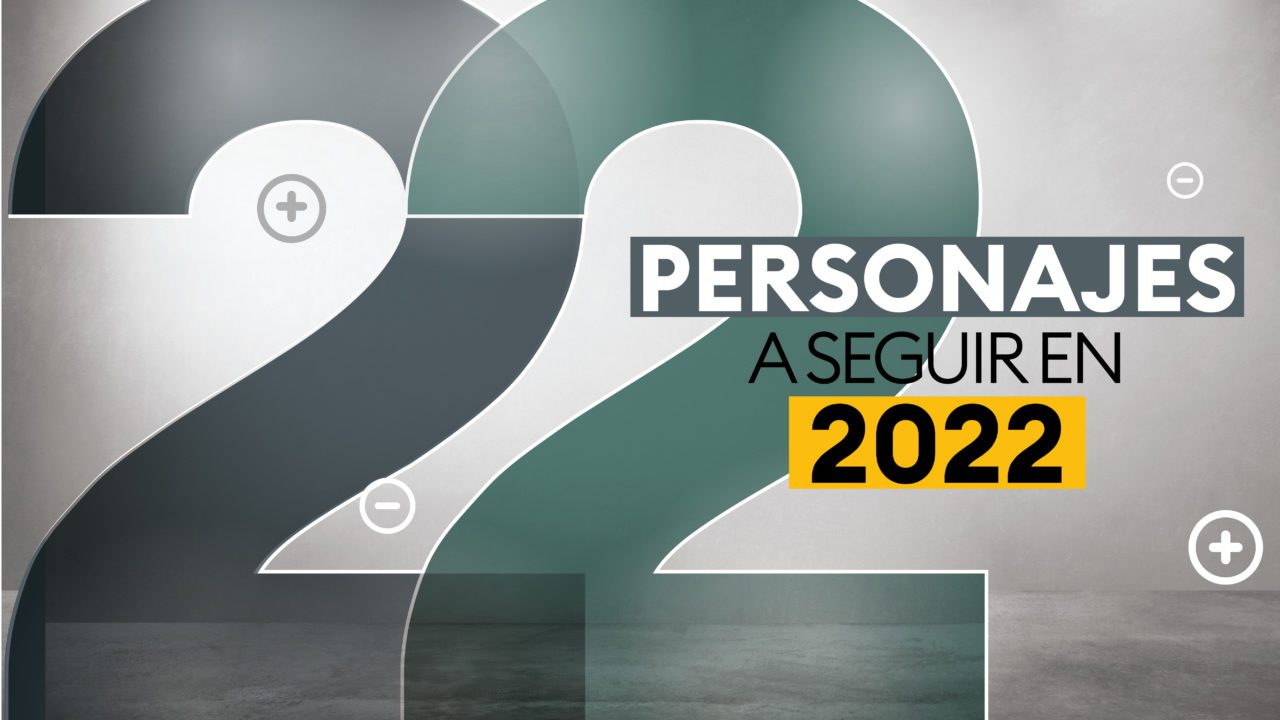 Estos son los personajes clave a seguir durante 2022