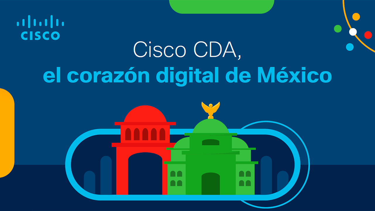 CISCO CDA, el programa global que se convirtió en el corazón digital de México