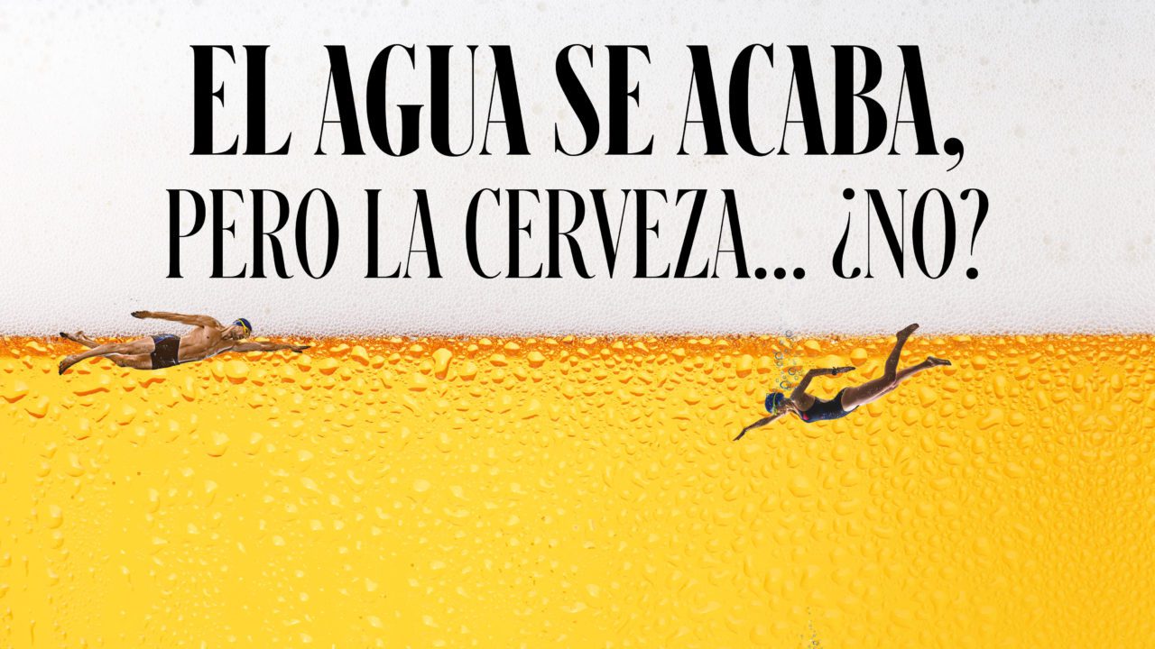El agua se acaba, pero la cerveza… ¿no?