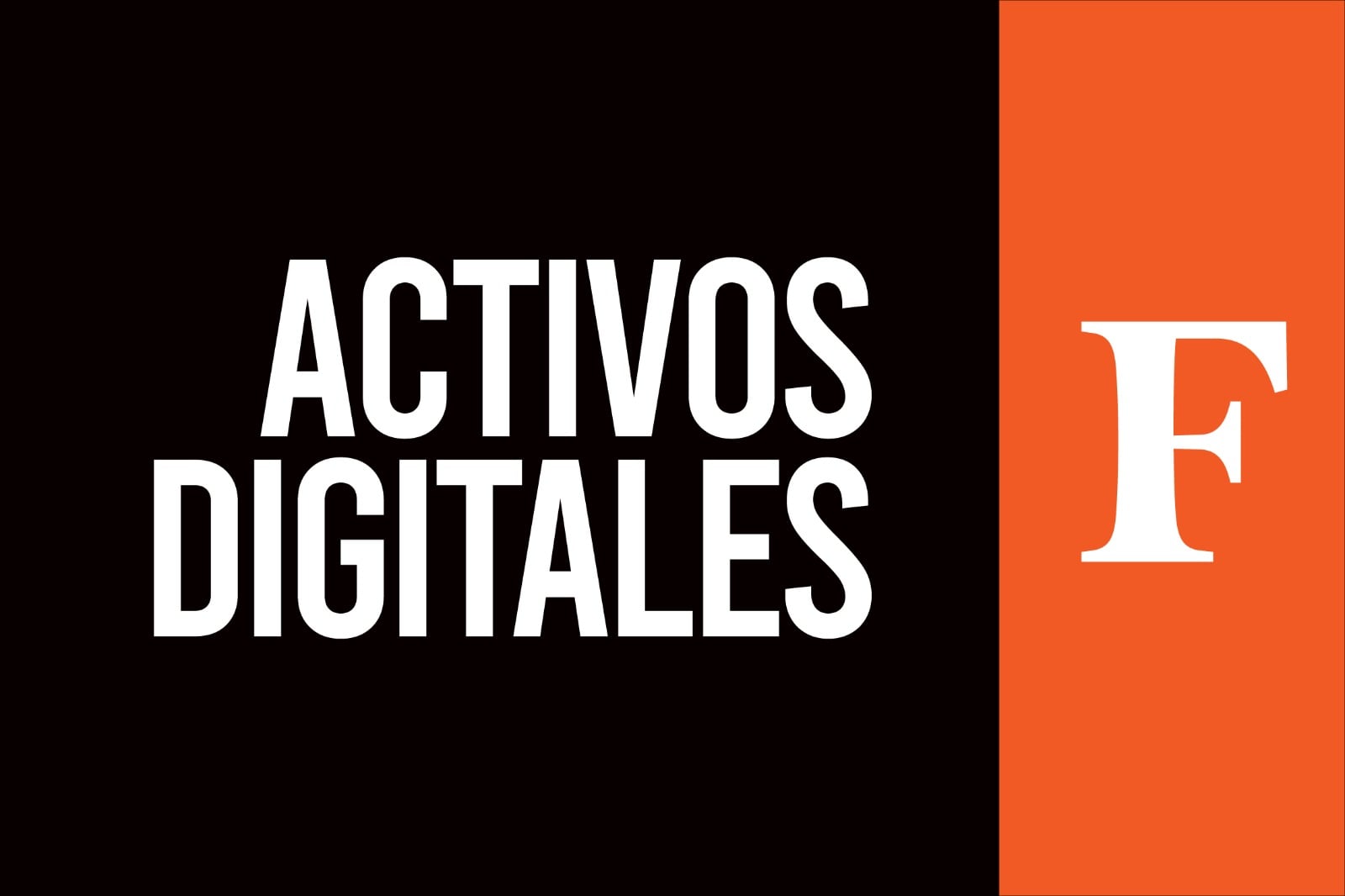 Activos Digitales F, el newsletter para enterarte de las últimas novedades del universo cripto